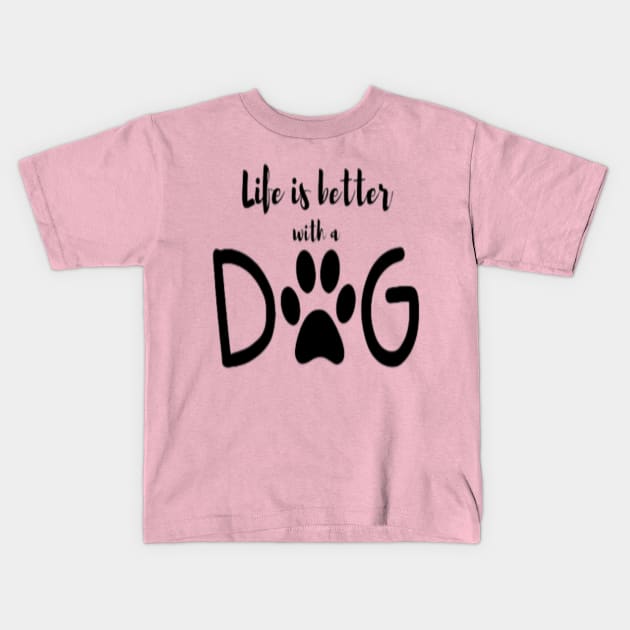 Life is better with dog Kids T-Shirt by RubyCollection